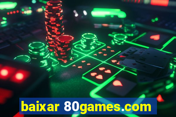 baixar 80games.com